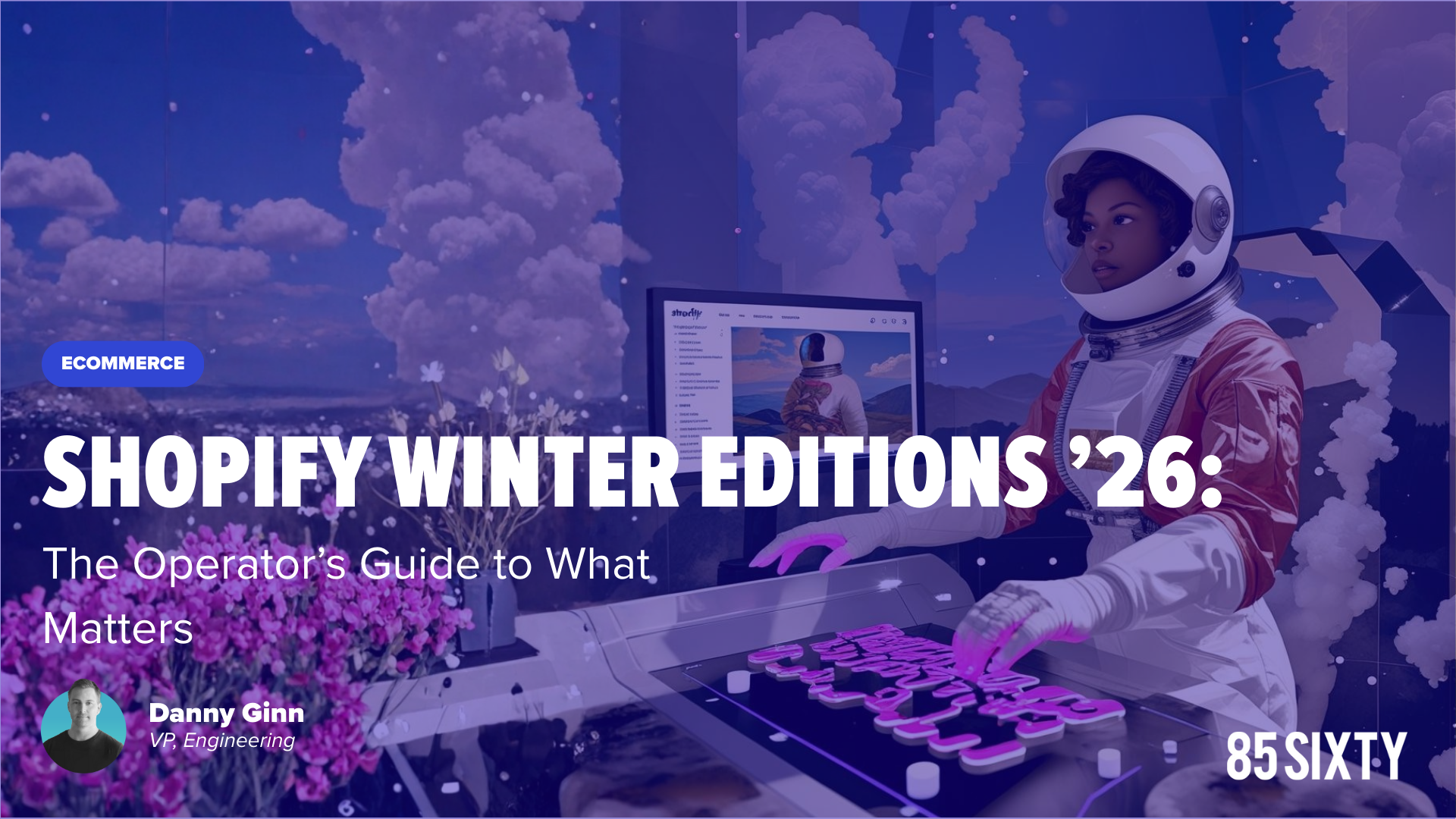 Shopify Winter Editions 2026 expert blog post from 85SIXTY for Ecommerce Directors and Digital Marketing Directors