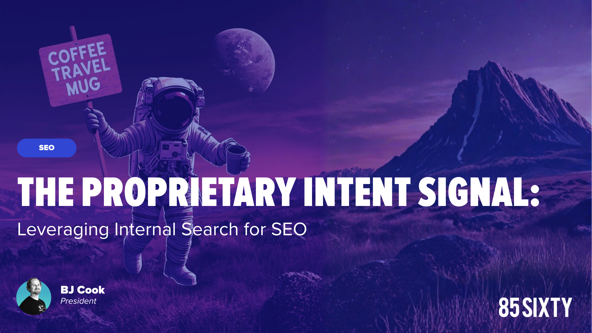 Intent Signals: Leveraging Internal Search for SEO - 85SIXTY agency
